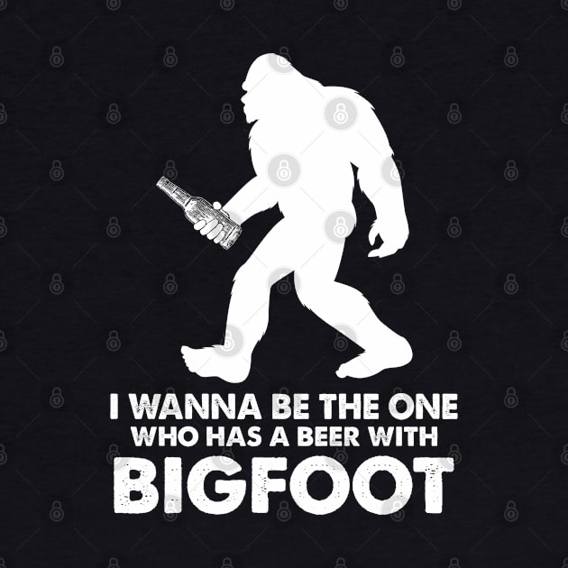 I wanna be the one who has a beer with bigfoot by JameMalbie